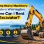 sourcing heavy machinery in western washington where can i rent an excavator 90x90