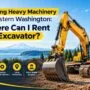 sourcing heavy machinery in western washington where can i rent an excavator 90x90