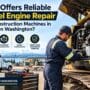 who offers reliable diesel engine repair for construction machines in western washington 90x90