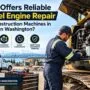 who offers reliable diesel engine repair for construction machines in western washington 90x90