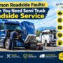 common roadside faults when you need semi truck roadside service 90x90